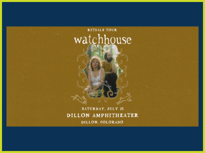 Rituals Tour, Watchhouse, Dillon Amphitheater, Saturday, July 25